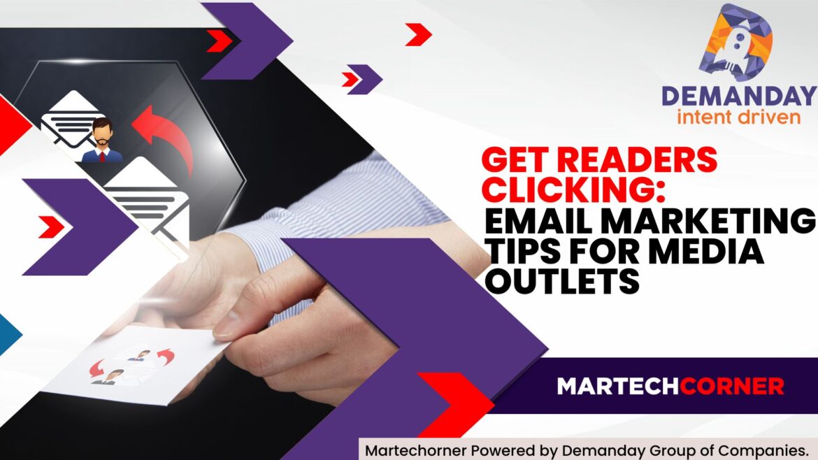 Get Readers Clicking: Email Marketing Tips for Media Outlets