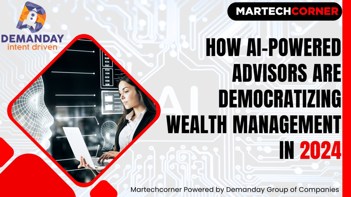 How AI-Powered Advisors Are Democratizing Wealth Management in 2024